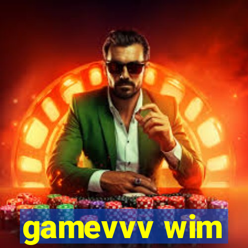 gamevvv wim